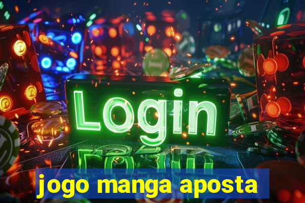 jogo manga aposta